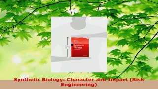 Read  Synthetic Biology Character and Impact Risk Engineering EBooks Online