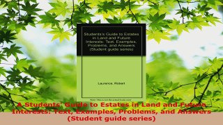 PDF Download  A Students Guide to Estates in Land and Future Interests Text Examples Problems and Download Online