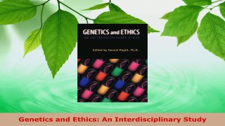 Read  Genetics and Ethics An Interdisciplinary Study EBooks Online