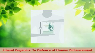 Download  Liberal Eugenics In Defence of Human Enhancement PDF Online