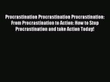 Procrastination Procrastination Procrastination: From Procrastination to Action: How to Stop