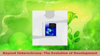 Read  Beyond Heterochrony The Evolution of Development PDF Free