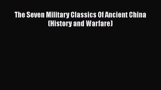 The Seven Military Classics Of Ancient China (History and Warfare) [PDF Download] Online