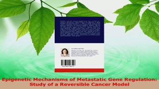 Download  Epigenetic Mechanisms of Metastatic Gene Regulation Study of a Reversible Cancer Model PDF Online