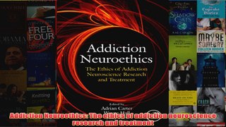 Addiction Neuroethics The ethics of addiction neuroscience research and treatment