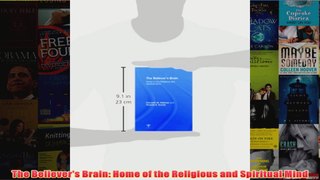 The Believers Brain Home of the Religious and Spiritual Mind