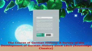 Read  The Course of German History A Survey of the Development of German History since 1815 EBooks Online