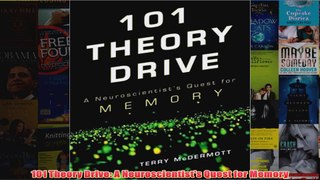 101 Theory Drive A Neuroscientists Quest for Memory