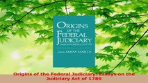 Read  Origins of the Federal Judiciary Essays on the Judiciary Act of 1789 EBooks Online
