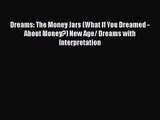 Dreams: The Money Jars (What If You Dreamed - About Money?) New Age/ Dreams with Interpretation