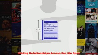 Sibling Relationships Across the Life Span