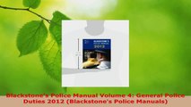 Read  Blackstones Police Manual Volume 4 General Police Duties 2012 Blackstones Police Ebook Free
