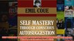 SELF MASTERY THROUGH CONSCIOUS AUTOSUGGESTION Timeless Wisdom Collection Book 456