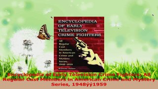 Read  Encyclopedia of Early Television Crime Fighters All Regular Cast Members in American PDF Free