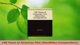 Read  100 Years of American Film MacMillan Compendium Ebook Free