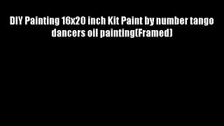 DIY Painting 16x20 inch Kit Paint by number tango dancers oil painting(Framed)