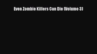 Even Zombie Killers Can Die (Volume 3) [Read] Full Ebook