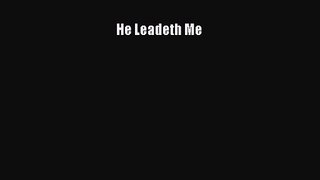 He Leadeth Me [Read] Full Ebook