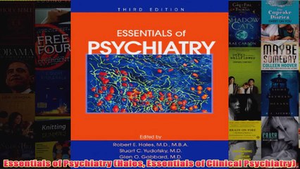 Essentials of Psychiatry Hales Essentials of Clinical Psychiatry