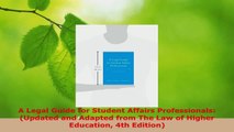 Download  A Legal Guide for Student Affairs Professionals Updated and Adapted from The Law of EBooks Online
