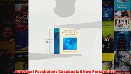 Abnormal Psychology Casebook A New Perspective