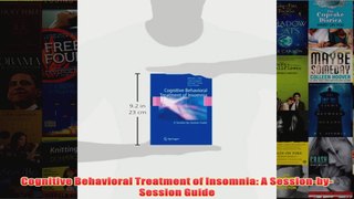 Cognitive Behavioral Treatment of Insomnia A SessionbySession Guide