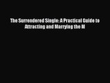 The Surrendered Single: A Practical Guide to Attracting and Marrying the M [PDF Download] Online