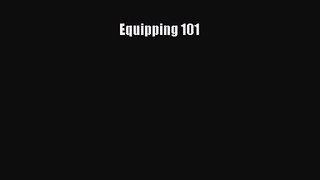 Equipping 101 [PDF] Full Ebook