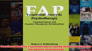 Functional Analytic Psychotherapy Creating Intense and Curative Therapeutic Relationships