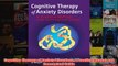 Cognitive Therapy of Anxiety Disorders A Practice Manual and Conceptual Guide
