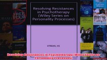 Resolving Resistances in Psychotherapy Wiley Series on Personality Processes