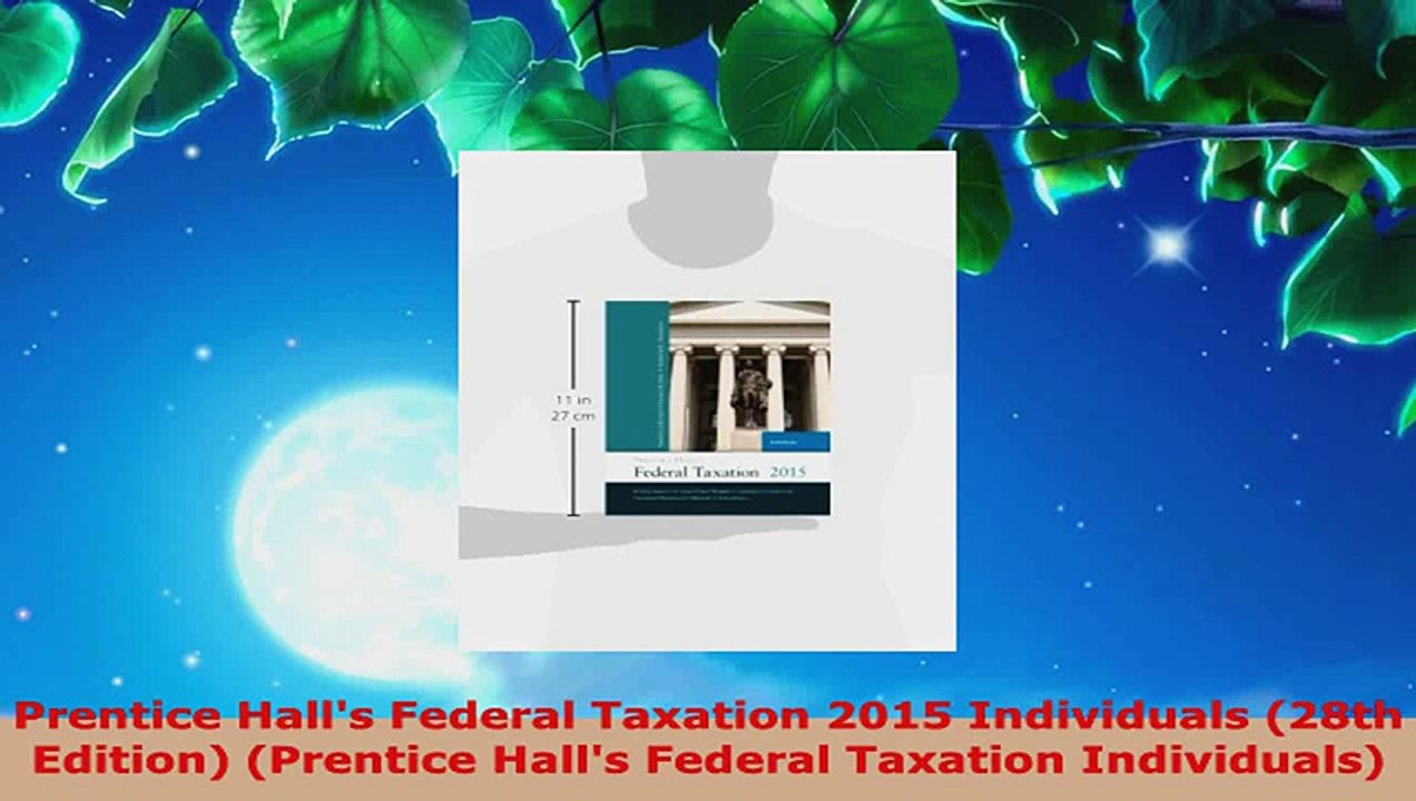 Read  Prentice Halls Federal Taxation 2015 Individuals 28th Edition Prentice Halls Federal EBooks Online