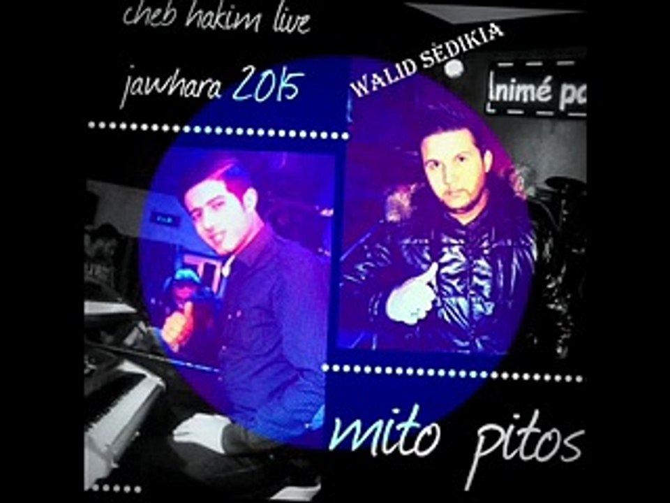 Cheb Hakim - tbate tedrob fel bayda Live Djawhara 2015 (avec Mito)