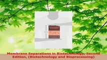 Read  Membrane Separations in Biotechnology Second Edition Biotechnology and Bioprocessing Ebook Free