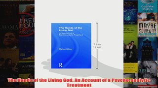 The Hands of the Living God An Account of a Psychoanalytic Treatment