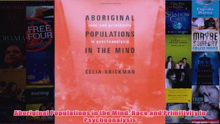 Aboriginal Populations in the Mind Race and Primitivity in Psychoanalysis