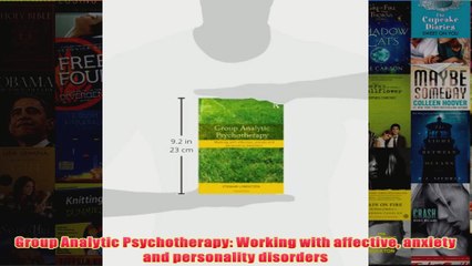 Group Analytic Psychotherapy Working with affective anxiety and personality disorders