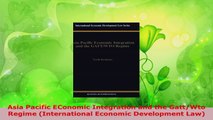 Read  Asia Pacific EConomic Integration and the GattWto Regime International Economic EBooks Online