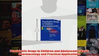 Psychiatric Drugs in Children and Adolescents Basic Pharmacology and Practical