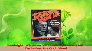 PDF Download  Goodnight Whatever You Are My Journey with Zacherley the Cool Ghoul Download Full Ebook