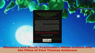PDF Download  Blossoms and Blood Postmodern Media Culture and the Films of Paul Thomas Anderson Read Online