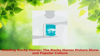 Download  Reading Rocky Horror The Rocky Horror Picture Show and Popular Culture Ebook Online