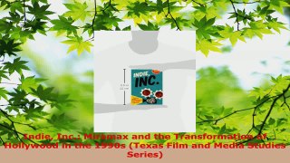 Download  Indie Inc Miramax and the Transformation of Hollywood in the 1990s Texas Film and Media PDF Free
