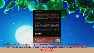 PDF Download  Political Philosophy Comes to Ricks Casablanca and American Civic Culture Applications PDF Full Ebook