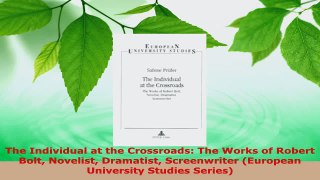 Read  The Individual at the Crossroads The Works of Robert Bolt Novelist Dramatist Screenwriter Ebook Free