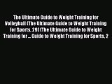 The Ultimate Guide to Weight Training for Volleyball (The Ultimate Guide to Weight Training