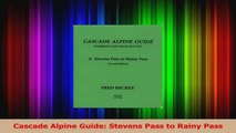 Read  Cascade Alpine Guide Stevens Pass to Rainy Pass Ebook Free