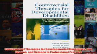 Controversial Therapies for Developmental Disabilities Fad Fashion and Science in