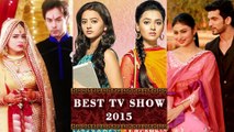 Best TV Shows 2015: Naagin, Swaragini, Thapki Pyaar Ki & Others