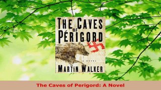 Read  The Caves of Perigord A Novel EBooks Online